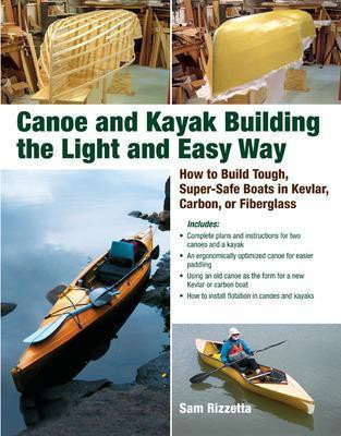 Canoe and Kayak Building the Light and Easy Way(English, Paperback, Rizzetta Sam)