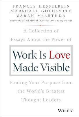Work is Love Made Visible(English, Hardcover, Hesselbein Frances)