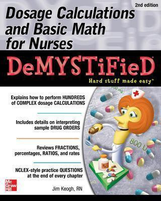 Dosage Calculations and Basic Math for Nurses Demystified, Second Edition(English, Paperback, Keogh Jim)