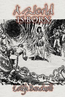 A World Is Born by Leigh Brackett, Science Fiction, Adventure, Space Opera(English, Paperback, Brackett Leigh)