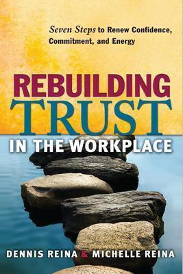 Rebuilding Trust in the Workplace: Seven Steps to Renew Confidence, Commitment, and Energy(English, Paperback, Reina Dennis S.)