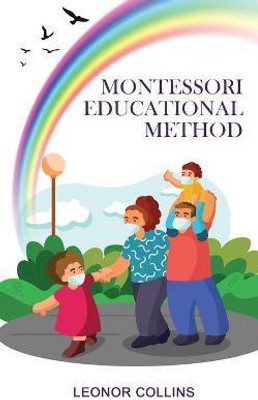 Montessori Educational Method(English, Paperback, Collins Leonor)