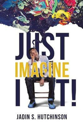Just Imagine It!(English, Paperback, Hutchinson Jadin S)