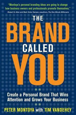 The Brand Called You: Make Your Business Stand Out in a Crowded Marketplace  - Create a Personal Brand that Wins Attention and Grows Your Business(English, Paperback, Montoya Peter)