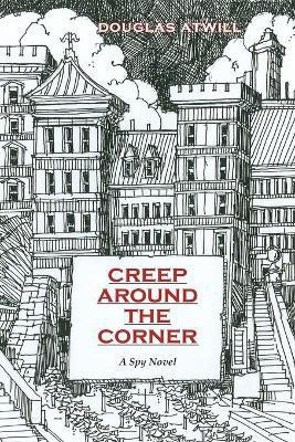 Creep Around the Corner(English, Paperback, Atwill Douglas)