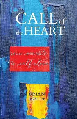 Call of the Heart(English, Paperback, Roscoe Brian)