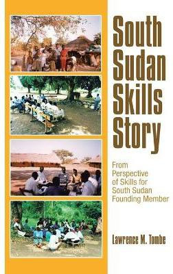 South Sudan Skills Story(English, Paperback, Tombe Lawrence M)