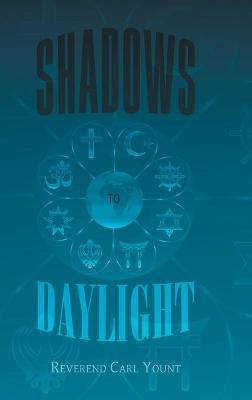 Shadows To Daylight(English, Hardcover, Yount Reverend Carl)