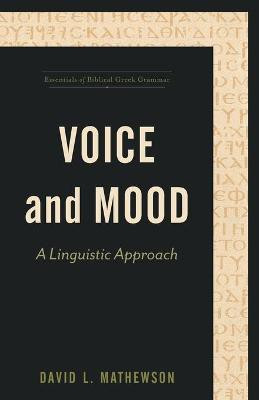 Voice and Mood - A Linguistic Approach(English, Paperback, Mathewson David L.)