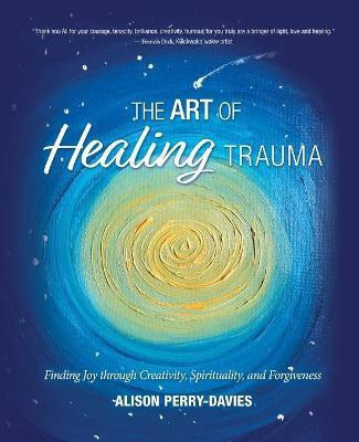 The Art of Healing Trauma(English, Paperback, Perry-Davies Alison)