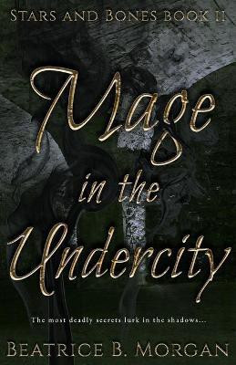 Mage In the Undercity(English, Paperback, Morgan Beatrice B)