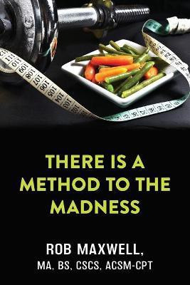There Is a Method to the Madness(English, Paperback, Maxwell Rob)