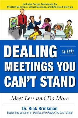 Dealing with Meetings You Can't Stand: Meet Less and Do More(English, Paperback, Brinkman Rick)