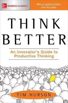 Think Better: An Innovator's Guide to Productive Thinking(English, Electronic book text, Hurson Tim)