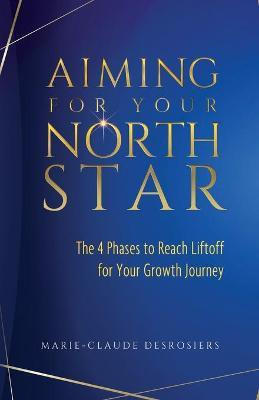 Aiming for Your North Star(English, Paperback, Desrosiers Marie-Claude)