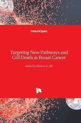 Targeting New Pathways and Cell Death in Breast Cancer(English, Hardcover, unknown)