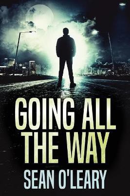 Going All The Way(English, Paperback, O'Leary Sean)