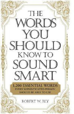 The Words You Should Know to Sound Smart(English, Paperback, Bly Robert W)
