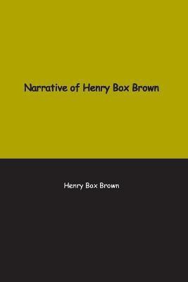 Narrative of Henry Box Brown(English, Paperback, Brown Henry)