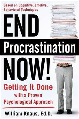 End Procrastination Now!: Get It Done with a Proven Psychological Approach(English, Electronic book text, Knaus William)