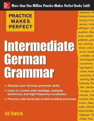 Practice Makes Perfect: Intermediate German Grammar(English, Paperback, Swick Ed)