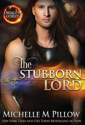 The Stubborn Lord(English, Hardcover, Pillow Michelle M)