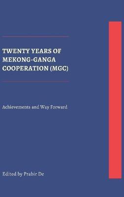 Twenty Years of Mekong-Ganga Cooperation (MGC)(English, Hardcover, unknown)