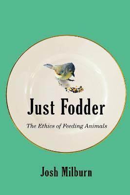 Just Fodder(English, Paperback, Milburn Josh)