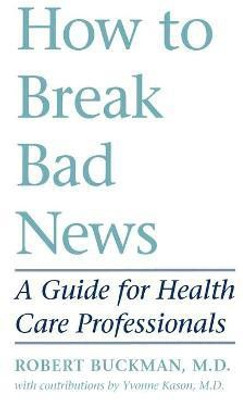 How to Break Bad News(English, Paperback, Buckman Robert MBBCh)