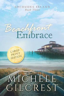 Beachfront Embrace Large Print (Solomons Island Book Three)(English, Paperback, Gilcrest Michele)