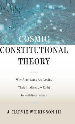 Cosmic Constitutional Theory(English, Hardcover, Wilkinson J. Harvie III)