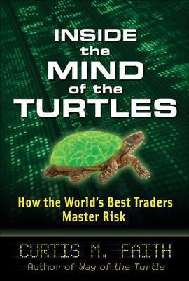 Inside the Mind of the Turtles: How the World's Best Traders Master Risk(English, Electronic book text, Faith Curtis)