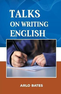 Talks on the Writing English(English, Paperback, Bates Arlo)