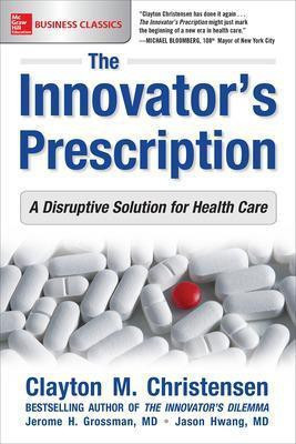 The Innovator's Prescription: A Disruptive Solution for Health Care(English, Paperback, Christensen Clayton M.D.)