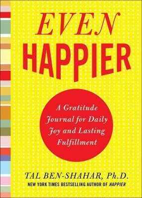 Even Happier: A Gratitude Journal for Daily Joy and Lasting Fulfillment(English, Electronic book text, Ben-Shahar Tal)