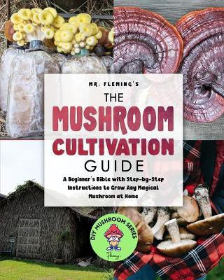 The Mushroom Cultivation Guide(English, Paperback, Fleming Stephen)