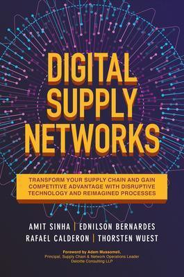 Digital Supply Networks: Transform Your Supply Chain and Gain Competitive Advantage with Disruptive Technology and Reimagined Processes(English, Hardcover, Sinha Amit)