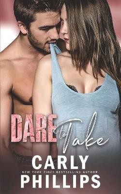 Dare to Take(English, Paperback, Phillips Carly)