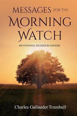 Messages for the Morning Watch(English, Paperback, Trumbull Charles Gallaudet)
