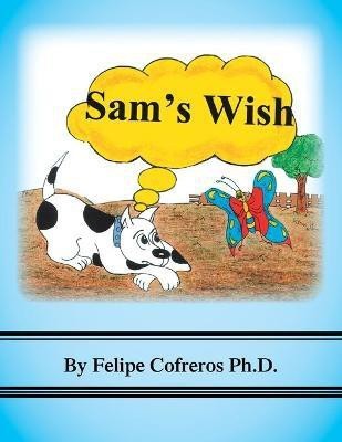 Sam's Wish(English, Paperback, Cofreros Felipe PH D)