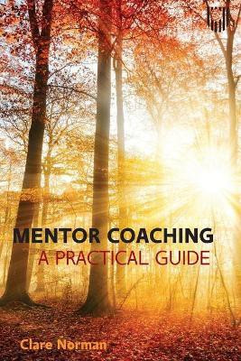 Mentor Coaching: A Practical Guide(English, Paperback, Norman Clare)