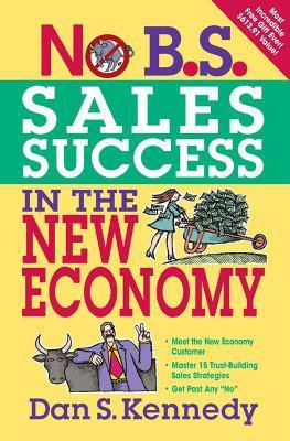 No B.S. Sales Success in the New Economy(English, Paperback, Kennedy Dan)