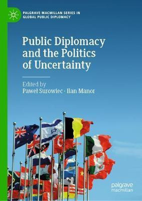 Public Diplomacy and the Politics of Uncertainty(English, Hardcover, unknown)