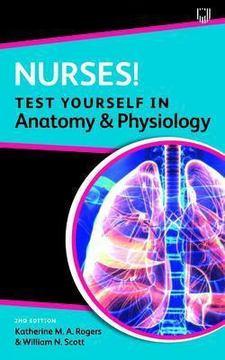 Nurses! Test yourself in Anatomy and Physiology 2e(English, Paperback, Rogers Katherine)