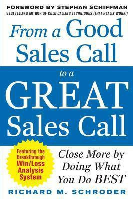 From a Good Sales Call to a Great Sales Call: Close More by Doing What You Do Best(English, Electronic book text, Schroder Richard M)