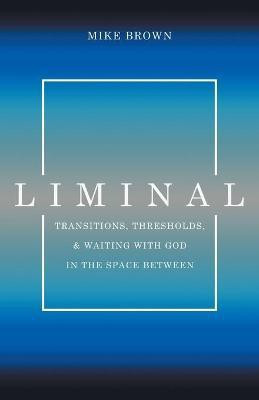 Liminal(English, Paperback, Brown Mike)