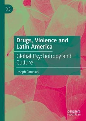 Drugs, Violence and Latin America(English, Hardcover, Patteson Joseph)