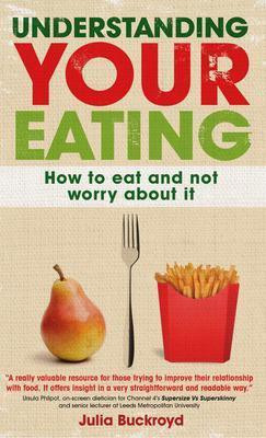Understanding Your Eating: How to Eat and not Worry About it(English, Paperback, Buckroyd Julia)