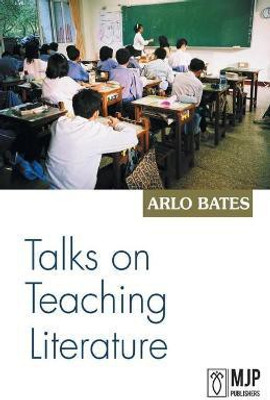 Talks on teaching Literature(English, Paperback, Bates Arlo)