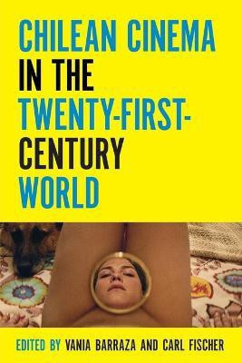 Chilean Cinema in the Twenty-First-Century World(English, Paperback, unknown)